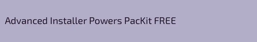 Advanced Installer Powers PacKit FREE